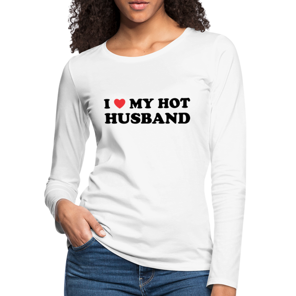 I Love My Hot Husband : Women's Premium Long Sleeve T-Shirt (Black Letters) - white