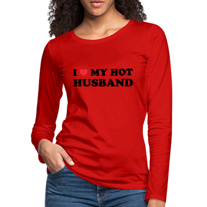 I Love My Hot Husband : Women's Premium Long Sleeve T-Shirt (Black Letters) - red