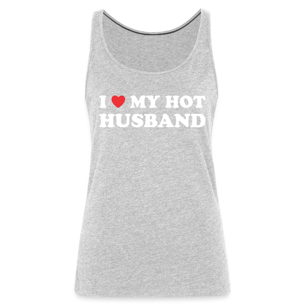 I Love My Hot Husband : Premium Tank Top (White Letters) - heather gray