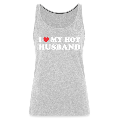 I Love My Hot Husband : Premium Tank Top (White Letters) - heather gray