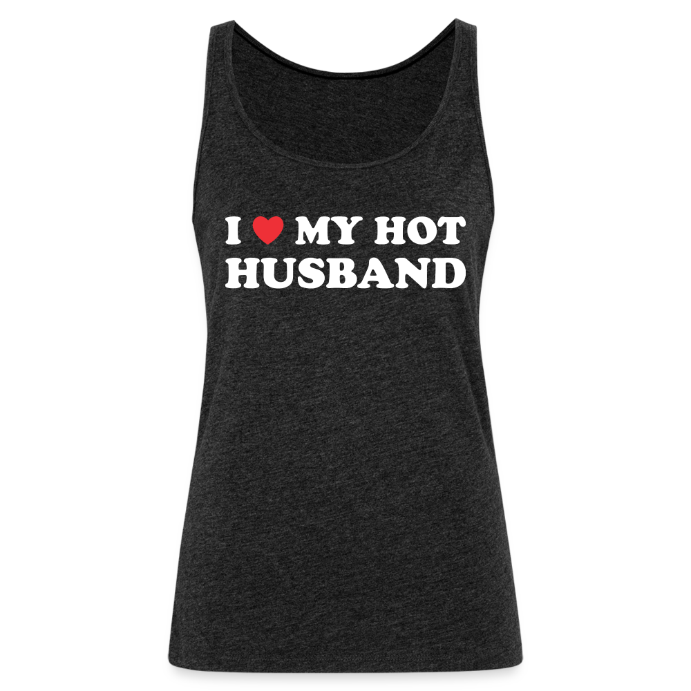 I Love My Hot Husband : Premium Tank Top (White Letters) - charcoal grey