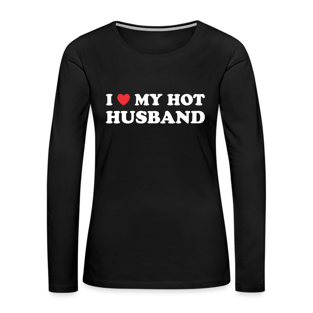 I Love My Hot Husband : Premium Long Sleeve T-Shirt (White Letters) - black