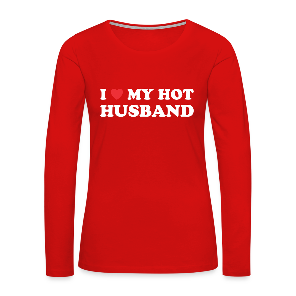 I Love My Hot Husband : Premium Long Sleeve T-Shirt (White Letters) - red