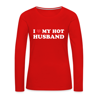 I Love My Hot Husband : Premium Long Sleeve T-Shirt (White Letters) - red