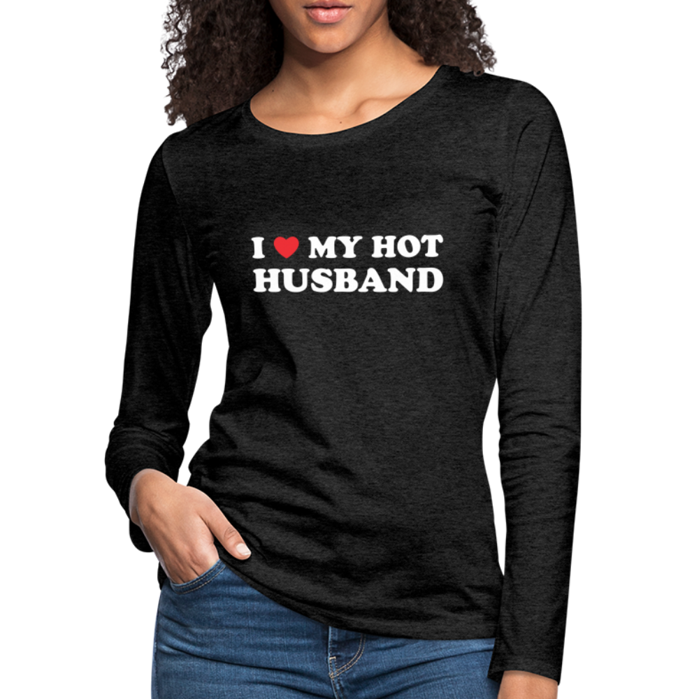 I Love My Hot Husband : Premium Long Sleeve T-Shirt (White Letters) - charcoal grey