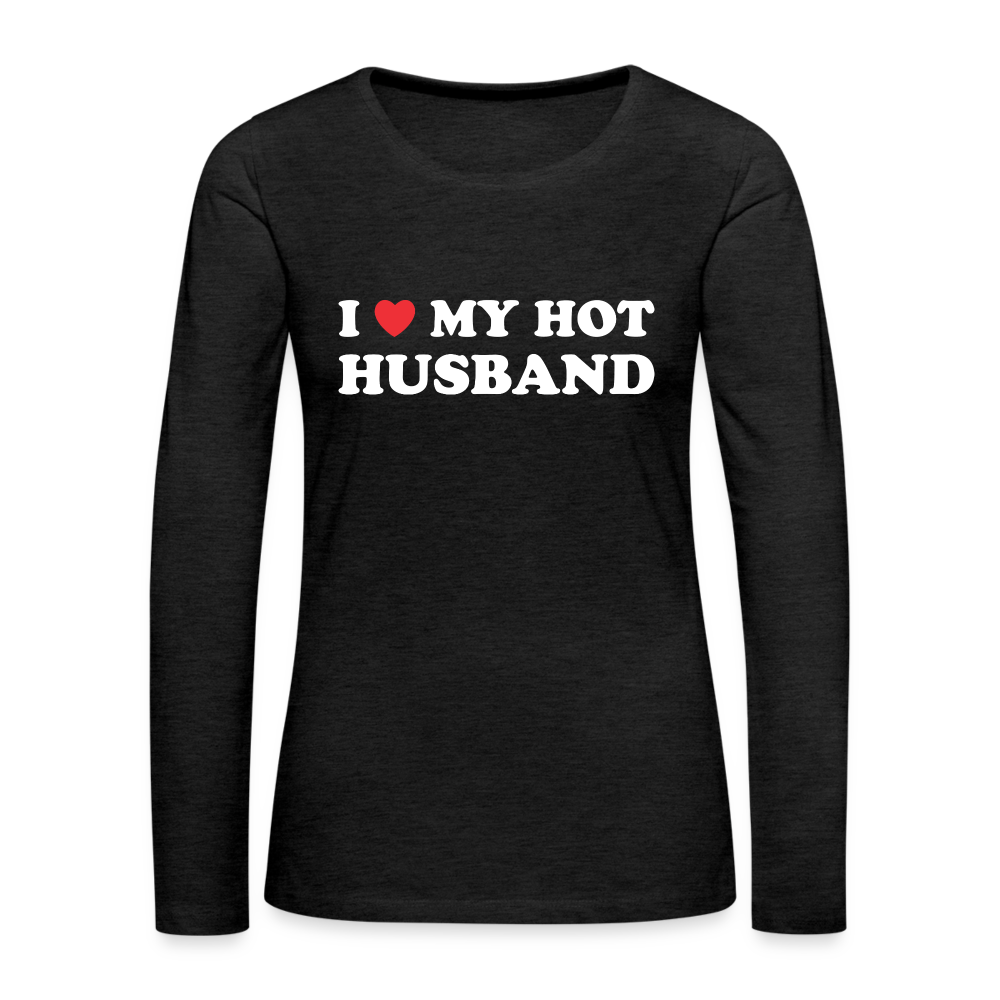 I Love My Hot Husband : Premium Long Sleeve T-Shirt (White Letters) - charcoal grey