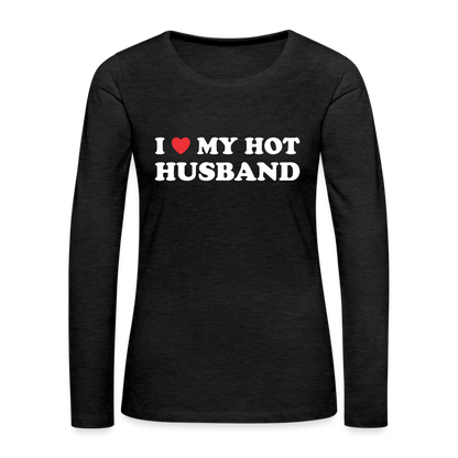 I Love My Hot Husband : Premium Long Sleeve T-Shirt (White Letters) - charcoal grey
