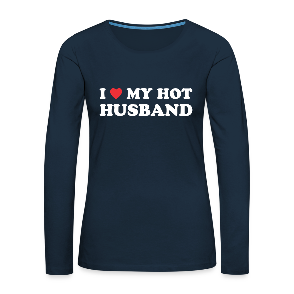 I Love My Hot Husband : Premium Long Sleeve T-Shirt (White Letters) - deep navy