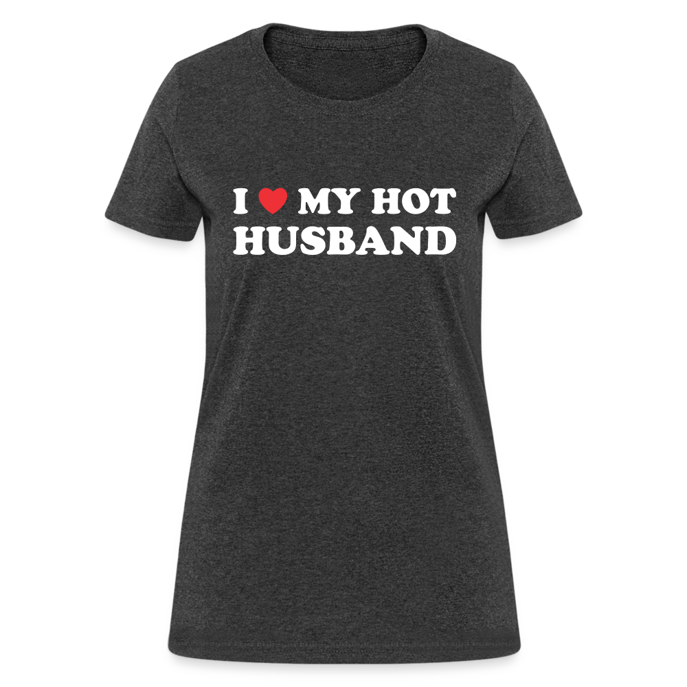 I Love My Hot Husband : Women's T-Shirt (White Letters) - heather black