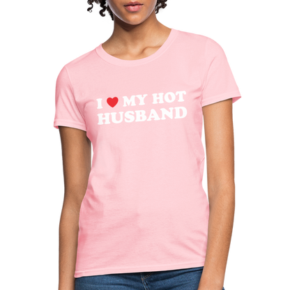 I Love My Hot Husband : Women's T-Shirt (White Letters) - pink