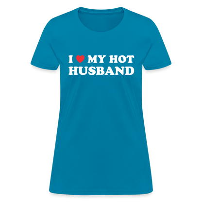 I Love My Hot Husband : Women's T-Shirt (White Letters) - turquoise