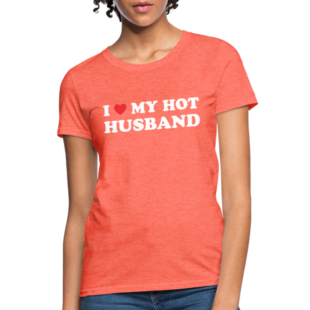 I Love My Hot Husband : Women's T-Shirt (White Letters) - heather coral