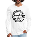 Let's Keep the Dumbfuckery To A Minimum Today : Men's Premium Long Sleeve T-Shirt (Black Letters)