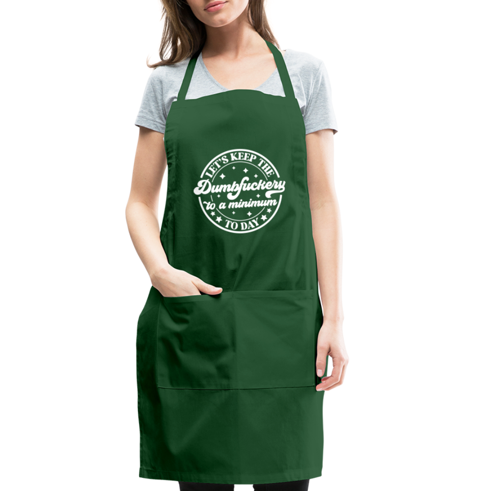 Let's Keep the Dumbfuckery To A Minimum Today : Adjustable Apron - forest green