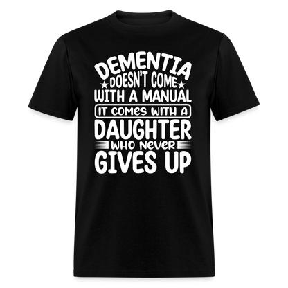 Dementia T-Shirt (Daughter Who Never Gives Up) - black