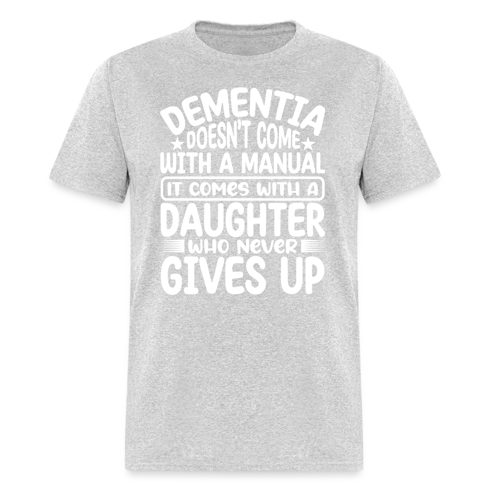 Dementia T-Shirt (Daughter Who Never Gives Up) - heather gray