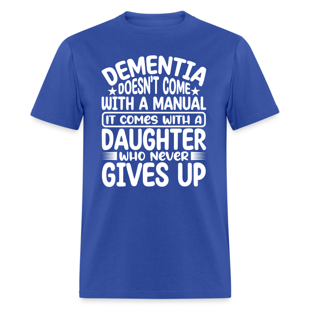 Dementia T-Shirt (Daughter Who Never Gives Up) - royal blue