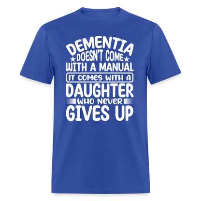 Dementia T-Shirt (Daughter Who Never Gives Up) - royal blue