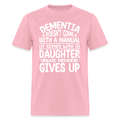 Dementia T-Shirt (Daughter Who Never Gives Up) - pink