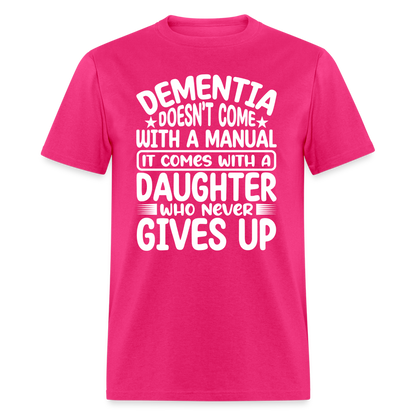 Dementia T-Shirt (Daughter Who Never Gives Up) - fuchsia
