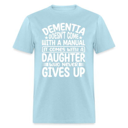 Dementia T-Shirt (Daughter Who Never Gives Up) - powder blue