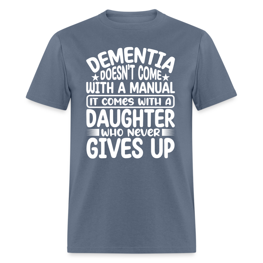 Dementia T-Shirt (Daughter Who Never Gives Up) - denim