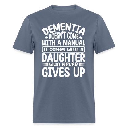 Dementia T-Shirt (Daughter Who Never Gives Up) - denim
