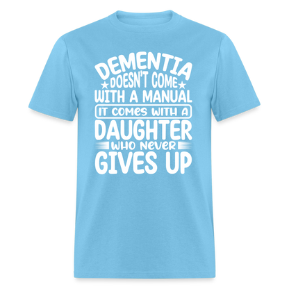 Dementia T-Shirt (Daughter Who Never Gives Up) - aquatic blue