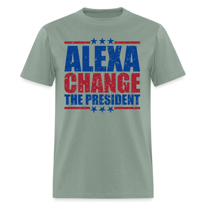 Alexa Change the President T-Shirt - sage