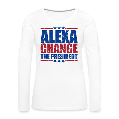 Alexa Change the President Women's Premium Long Sleeve Shirt - white