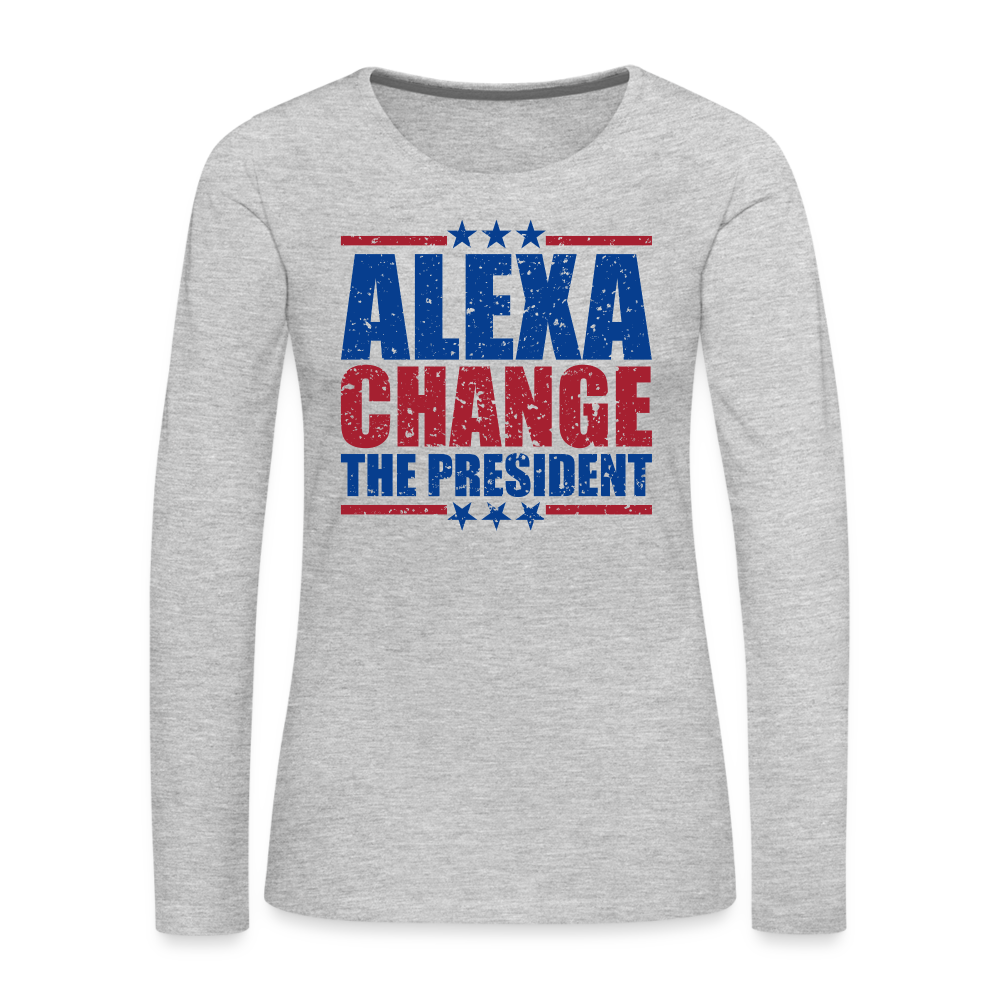 Alexa Change the President Women's Premium Long Sleeve Shirt - heather gray