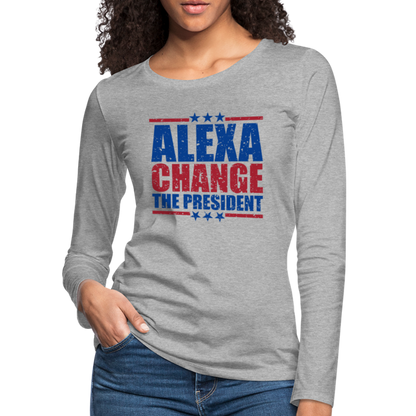 Alexa Change the President Women's Premium Long Sleeve Shirt - heather gray