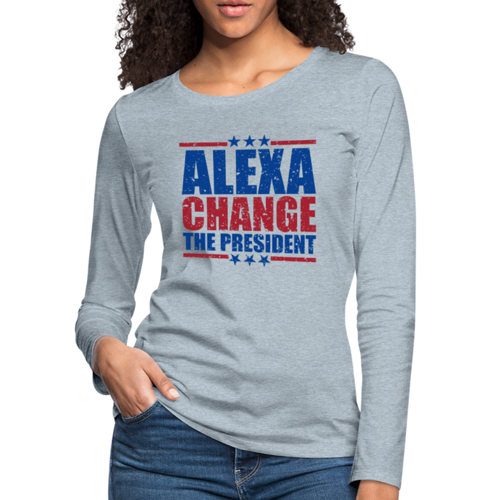 Alexa Change the President Women's Premium Long Sleeve Shirt - heather ice blue