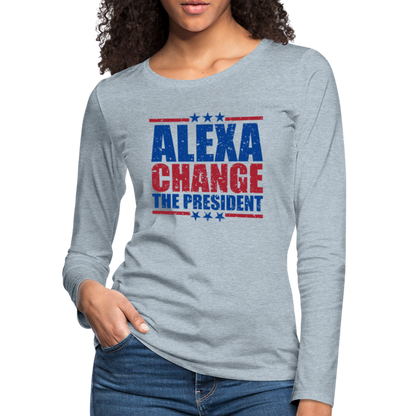 Alexa Change the President Women's Premium Long Sleeve Shirt - heather ice blue