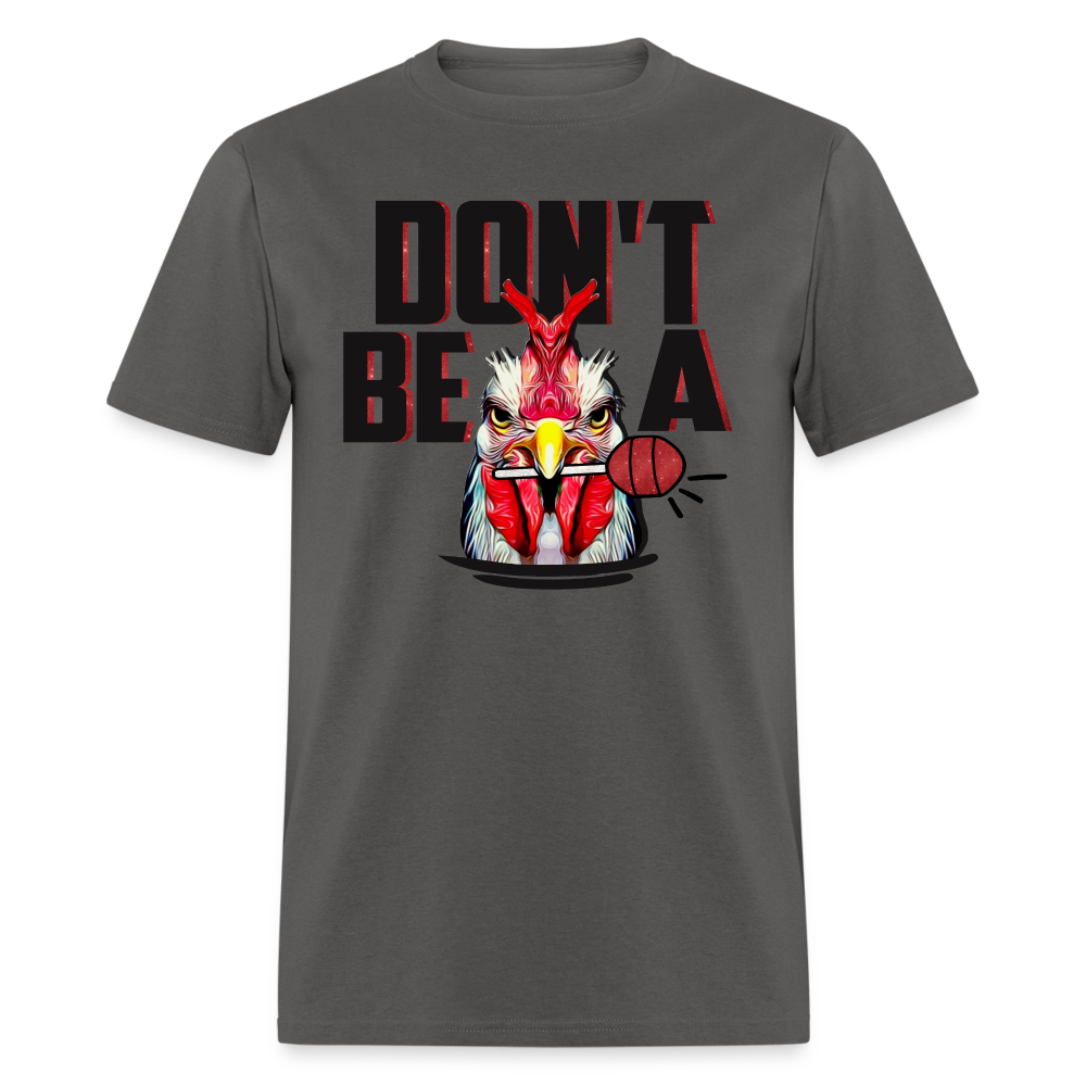 Don't Be A Cock Sucker T-Shirt (Rooster Lollipop) - charcoal