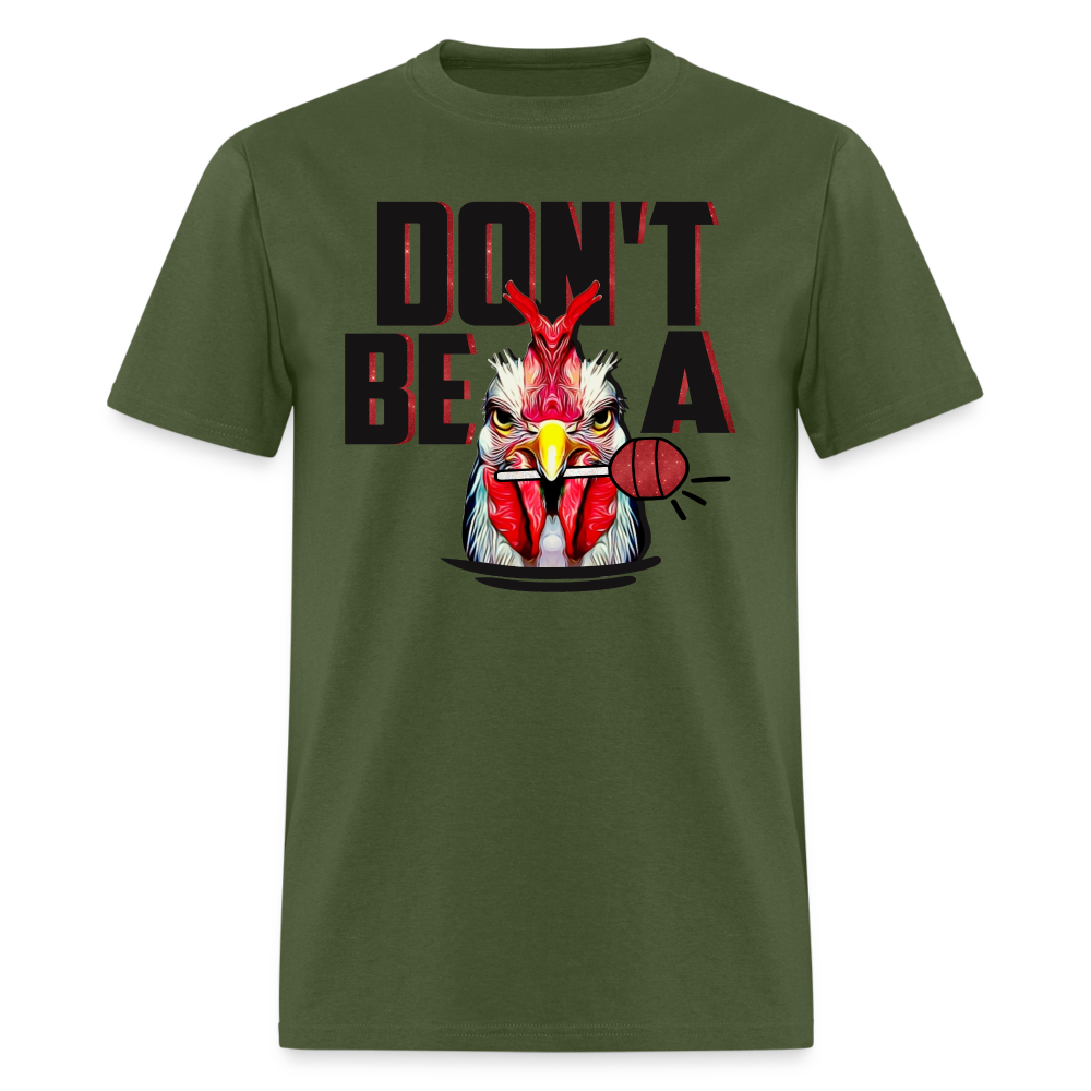 Don't Be A Cock Sucker T-Shirt (Rooster Lollipop) - military green