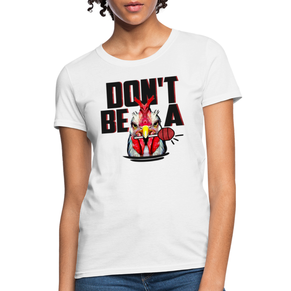 Don't Be A Cock Sucker Women's T-Shirt - white