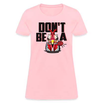 Don't Be A Cock Sucker Women's T-Shirt - pink