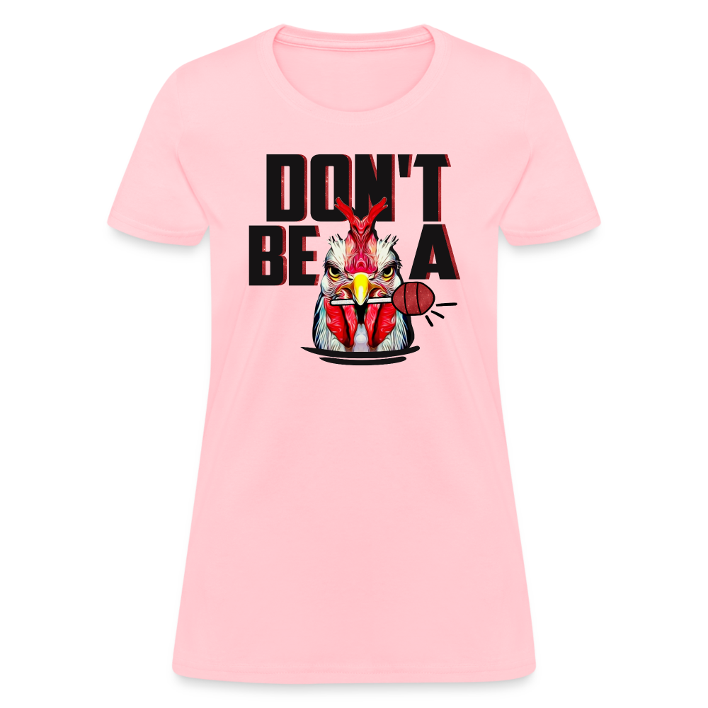 Don't Be A Cock Sucker Women's T-Shirt - pink