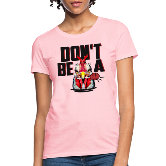 Don't Be A Cock Sucker Women's T-Shirt - pink
