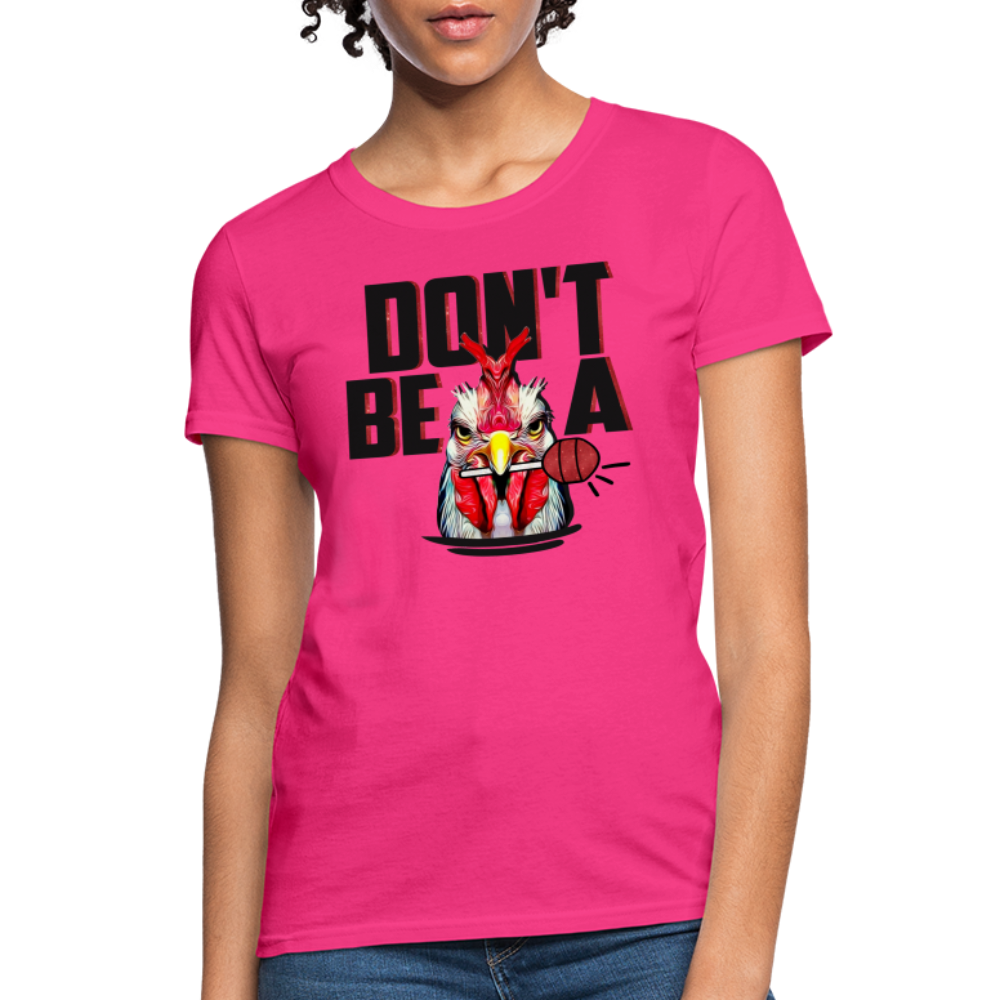 Don't Be A Cock Sucker Women's T-Shirt - fuchsia