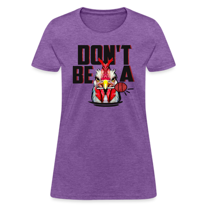 Don't Be A Cock Sucker Women's T-Shirt - purple heather