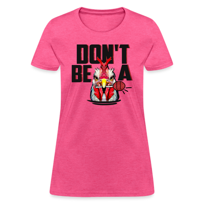 Don't Be A Cock Sucker Women's T-Shirt - heather pink