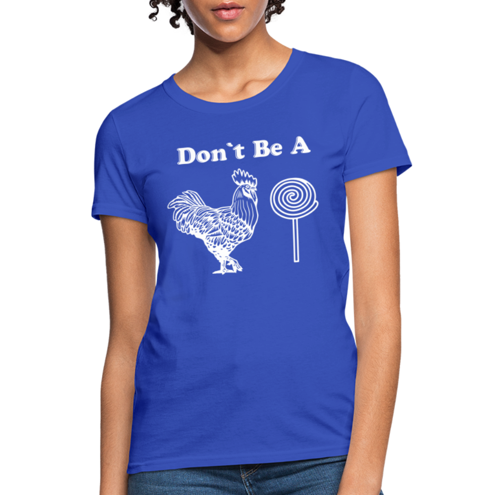Don't Be A Cock Sucker Women's T-Shirt (Rooster / Lollipop) - royal blue
