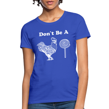 Don't Be A Cock Sucker Women's T-Shirt (Rooster / Lollipop) - royal blue