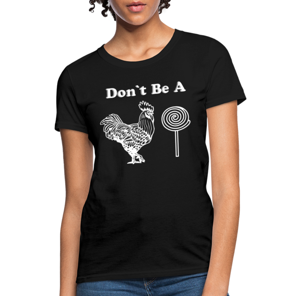 Don't Be A Cock Sucker Women's T-Shirt (Rooster / Lollipop) - black