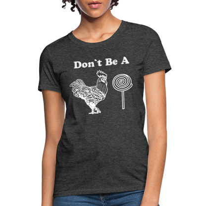 Don't Be A Cock Sucker Women's T-Shirt (Rooster / Lollipop) - heather black