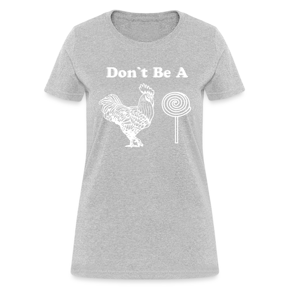 Don't Be A Cock Sucker Women's T-Shirt (Rooster / Lollipop) - heather gray