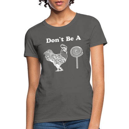 Don't Be A Cock Sucker Women's T-Shirt (Rooster / Lollipop) - charcoal