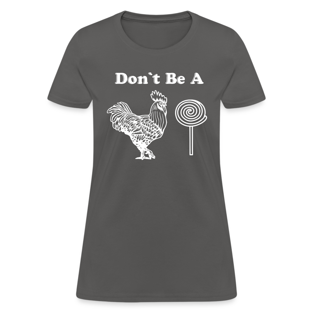Don't Be A Cock Sucker Women's T-Shirt (Rooster / Lollipop) - charcoal